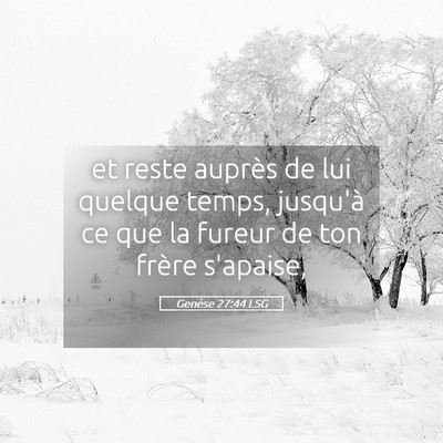 Picture 05 - Genèse 27:44 LSG - et reste auprès de lui quelque temps, jusqu'à - Bible Verse Picture