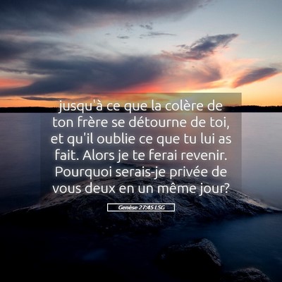 Picture 05 - Genèse 27:45 LSG - jusqu'à ce que la colère de ton frère se - Bible Verse Picture