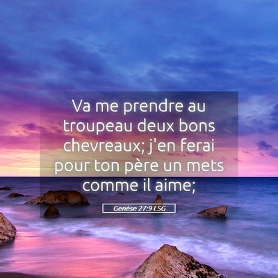 Picture 05 - Genèse 27:9 LSG - Va me prendre au troupeau deux bons chevreaux; - Bible Verse Picture