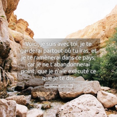 Picture 05 - Genèse 28:15 LSG - Voici, je suis avec toi, je te garderai partout - Bible Verse Picture