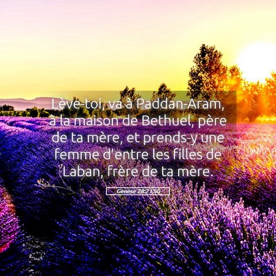 Picture 05 - Genèse 28:2 LSG - Lève-toi, va à Paddan-Aram, à la maison de - Bible Verse Picture