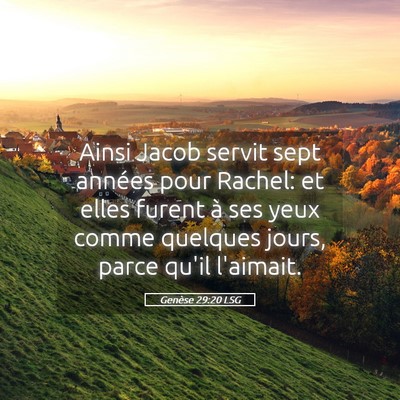 Picture 05 - Genèse 29:20 LSG - Ainsi Jacob servit sept années pour Rachel: et - Bible Verse Picture