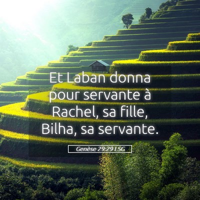 Picture 05 - Genèse 29:29 LSG - Et Laban donna pour servante à Rachel, sa fille, - Bible Verse Picture