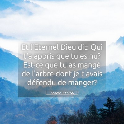 Picture 05 - Genèse 3:11 LSG - Et l'Eternel Dieu dit: Qui t'a appris que tu es - Bible Verse Picture