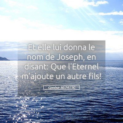 Picture 05 - Genèse 30:24 LSG - Et elle lui donna le nom de Joseph, en disant: - Bible Verse Picture