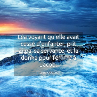 Picture 05 - Genèse 30:9 LSG - Léa voyant qu'elle avait cessé d'enfanter, prit - Bible Verse Picture