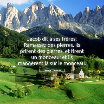 Picture 05 - Genèse 31:46 LSG - Jacob dit à ses frères: Ramassez des pierres. - Bible Verse Picture