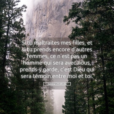 Picture 05 - Genèse 31:50 LSG - Si tu maltraites mes filles, et si tu prends - Bible Verse Picture