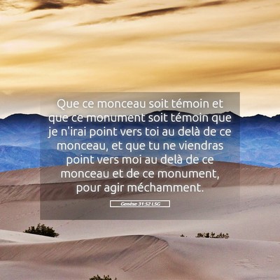 Picture 05 - Genèse 31:52 LSG - Que ce monceau soit témoin et que ce monument - Bible Verse Picture