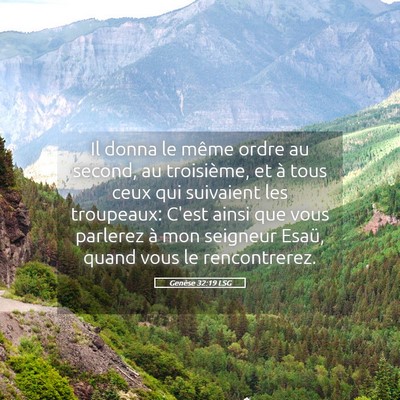 Picture 05 - Genèse 32:19 LSG - Il donna le même ordre au second, au troisième, - Bible Verse Picture