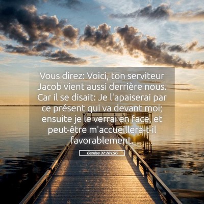 Picture 05 - Genèse 32:20 LSG - Vous direz: Voici, ton serviteur Jacob vient - Bible Verse Picture