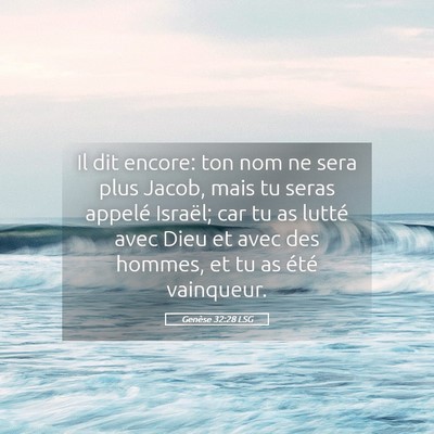 Picture 05 - Genèse 32:28 LSG - Il dit encore: ton nom ne sera plus Jacob, mais - Bible Verse Picture