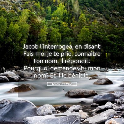 Picture 05 - Genèse 32:29 LSG - Jacob l'interrogea, en disant: Fais-moi je te - Bible Verse Picture