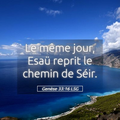 Picture 05 - Genèse 33:16 LSG - Le même jour, Esaü reprit le chemin de - Bible Verse Picture
