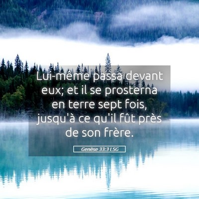 Picture 05 - Genèse 33:3 LSG - Lui-même passa devant eux; et il se prosterna en - Bible Verse Picture
