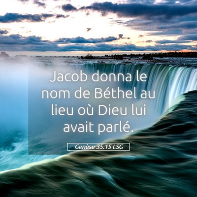 Picture 05 - Genèse 35:15 LSG - Jacob donna le nom de Béthel au lieu où Dieu - Bible Verse Picture