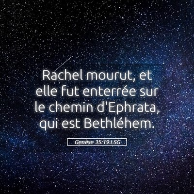 Picture 05 - Genèse 35:19 LSG - Rachel mourut, et elle fut enterrée sur le - Bible Verse Picture