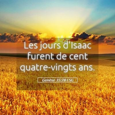 Picture 05 - Genèse 35:28 LSG - Les jours d'Isaac furent de cent quatre-vingts - Bible Verse Picture