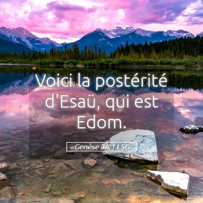 Picture 05 - Genèse 36:1 LSG - Voici la postérité d'Esaü, qui est - Bible Verse Picture