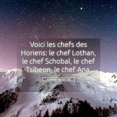 Picture 05 - Genèse 36:29 LSG - Voici les chefs des Horiens: le chef Lothan, le - Bible Verse Picture