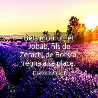 Picture 05 - Genèse 36:33 LSG - Béla mourut; et Jobab, fils de Zérach, de - Bible Verse Picture