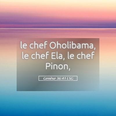 Picture 05 - Genèse 36:41 LSG - le chef Oholibama, le chef Ela, le chef - Bible Verse Picture