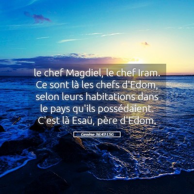 Picture 05 - Genèse 36:43 LSG - le chef Magdiel, le chef Iram. Ce sont là les - Bible Verse Picture
