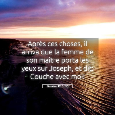 Picture 05 - Genèse 39:7 LSG - Après ces choses, il arriva que la femme de son - Bible Verse Picture