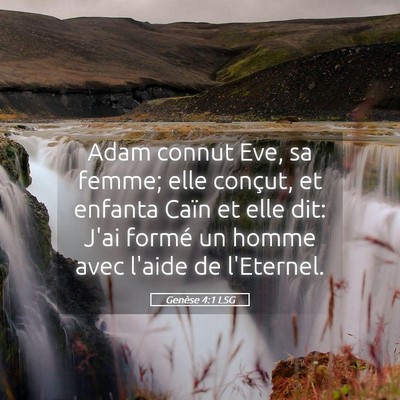 Picture 05 - Genèse 4:1 LSG - Adam connut Eve, sa femme; elle conçut, et - Bible Verse Picture