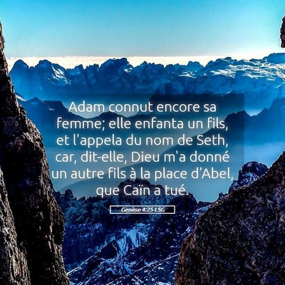 Picture 05 - Genèse 4:25 LSG - Adam connut encore sa femme; elle enfanta un - Bible Verse Picture