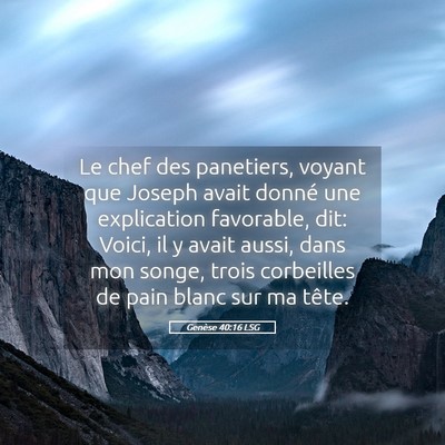 Picture 05 - Genèse 40:16 LSG - Le chef des panetiers, voyant que Joseph avait - Bible Verse Picture