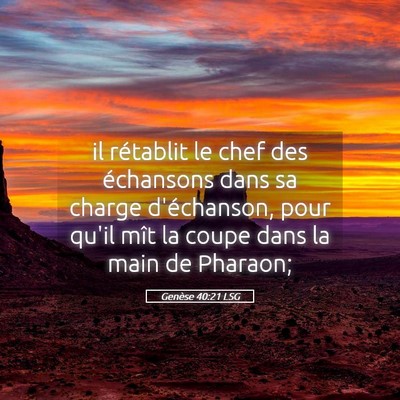 Picture 05 - Genèse 40:21 LSG - il rétablit le chef des échansons dans sa - Bible Verse Picture
