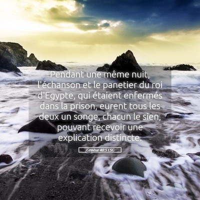 Picture 05 - Genèse 40:5 LSG - Pendant une même nuit, l'échanson et le - Bible Verse Picture