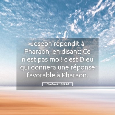 Picture 05 - Genèse 41:16 LSG - Joseph répondit à Pharaon, en disant: Ce n'est - Bible Verse Picture