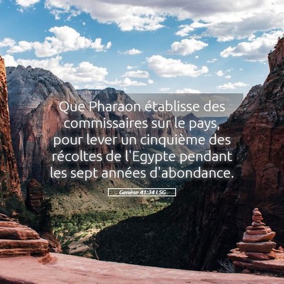 Picture 05 - Genèse 41:34 LSG - Que Pharaon établisse des commissaires sur le - Bible Verse Picture