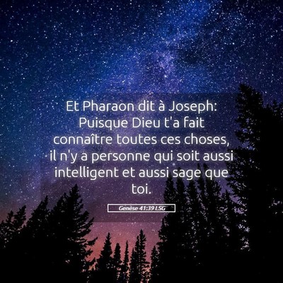 Picture 05 - Genèse 41:39 LSG - Et Pharaon dit à Joseph: Puisque Dieu t'a fait - Bible Verse Picture