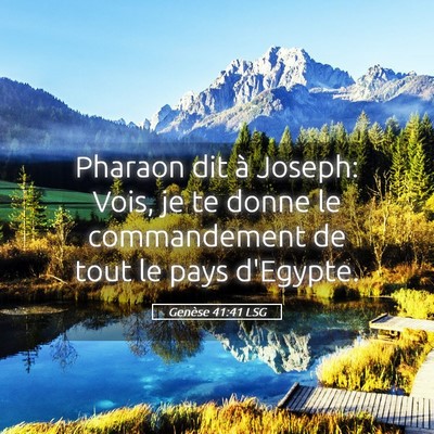 Picture 05 - Genèse 41:41 LSG - Pharaon dit à Joseph: Vois, je te donne le - Bible Verse Picture