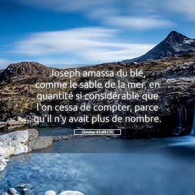 Picture 05 - Genèse 41:49 LSG - Joseph amassa du blé, comme le sable de la mer, - Bible Verse Picture