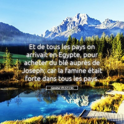 Picture 05 - Genèse 41:57 LSG - Et de tous les pays on arrivait en Egypte, pour - Bible Verse Picture