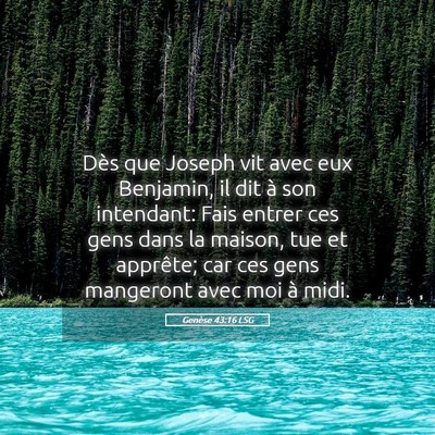 Picture 05 - Genèse 43:16 LSG - Dès que Joseph vit avec eux Benjamin, il dit à - Bible Verse Picture