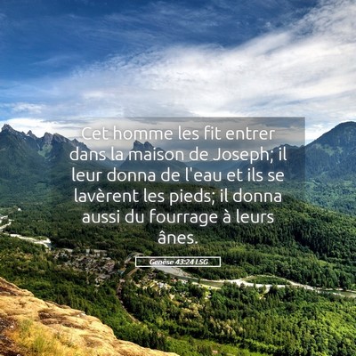 Picture 05 - Genèse 43:24 LSG - Cet homme les fit entrer dans la maison de - Bible Verse Picture