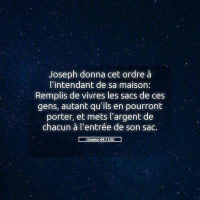 Picture 05 - Genèse 44:1 LSG - Joseph donna cet ordre à l'intendant de sa - Bible Verse Picture