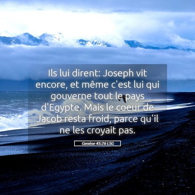 Picture 05 - Genèse 45:26 LSG - Ils lui dirent: Joseph vit encore, et même c'est - Bible Verse Picture