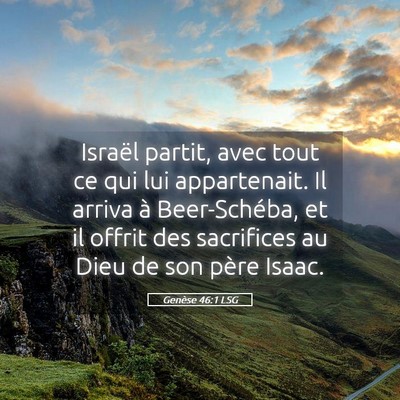 Picture 05 - Genèse 46:1 LSG - Israël partit, avec tout ce qui lui appartenait. - Bible Verse Picture
