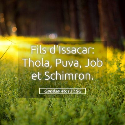 Picture 05 - Genèse 46:13 LSG - Fils d'Issacar: Thola, Puva, Job et - Bible Verse Picture