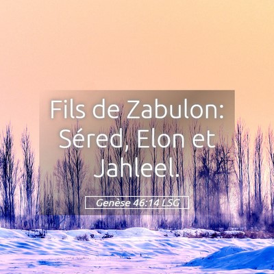 Picture 05 - Genèse 46:14 LSG - Fils de Zabulon: Séred, Elon et - Bible Verse Picture