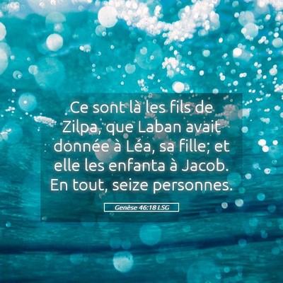 Picture 05 - Genèse 46:18 LSG - Ce sont là les fils de Zilpa, que Laban avait - Bible Verse Picture