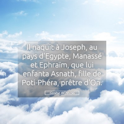 Picture 05 - Genèse 46:20 LSG - Il naquit à Joseph, au pays d'Egypte, Manassé - Bible Verse Picture