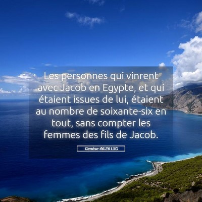 Picture 05 - Genèse 46:26 LSG - Les personnes qui vinrent avec Jacob en Egypte, - Bible Verse Picture