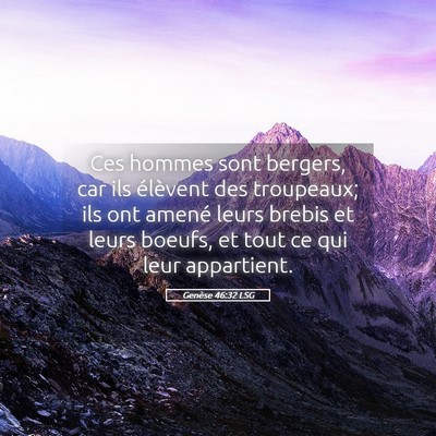 Picture 05 - Genèse 46:32 LSG - Ces hommes sont bergers, car ils élèvent des - Bible Verse Picture